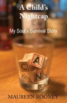 A Child's Nightcap : My Soul's Survival Story