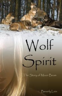 Wolf Spirit : The Story of Moon Beam