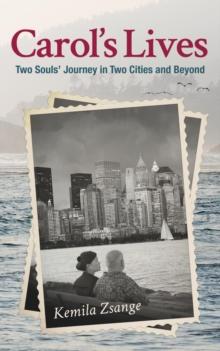 Carol's Lives : Two Soul's Journey in Two Cities and Beyond