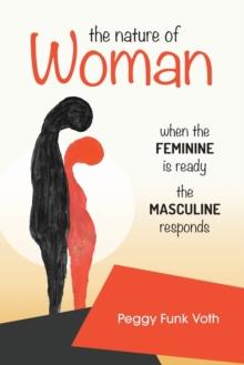 The Nature of Woman : When the FEMININE is Ready the MASCULINE Responds