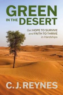 Green in the Desert: Get Hope to Survive and Faith to Thrive in Hardships : Get Hope to Survive and Faith to Thrive