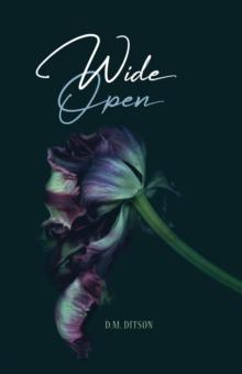 Wide Open : A True Story of Surviving a Series of Sexual Assaults, Healing Trauma and Recovering from Post-Traumatic Stress Disorder