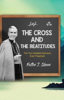 The Cross and the Beatitudes : The Two Greatest Sermons Ever Preached