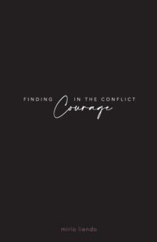 Finding Courage In The Conflict