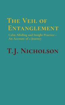 The Veil of Entanglement : Calm Abiding and Insight Practice - An Account of a Journey