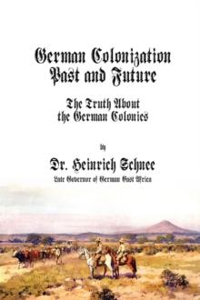 German Colonization Past and Future : The Truth About the German Colonies