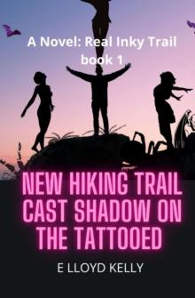 New Hiking Trail Cast Shadow on the Tattooed: A Novel : Real Inky Trails book series