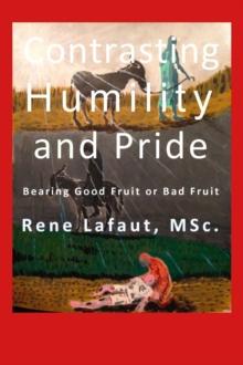 Contrasting Humility and Pride : Bearing Good Fruit or Bad Fruit