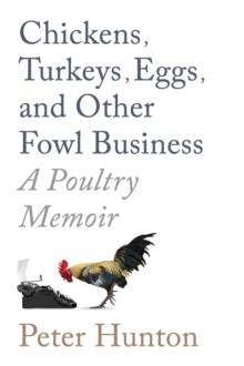 Chickens, Turkeys, Eggs   and Other Fowl Business;   a Poultry Memoir