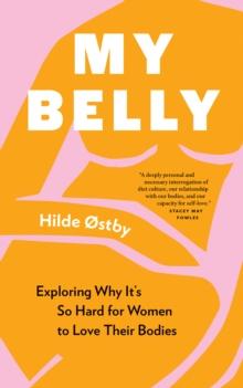 My Belly : Exploring Why Its So Hard for Women to Love Their Bodies