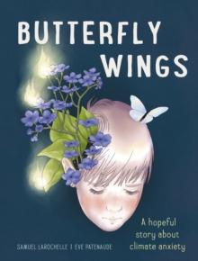 Butterfly Wings : A Hopeful Story About Climate Anxiety