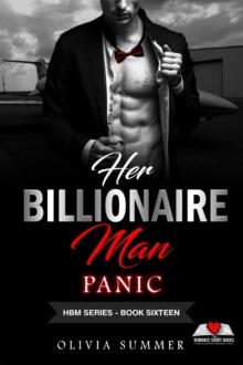 Her Billionaire Man     Book 16 - Panic     Olivia Summer