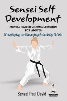 Sensei Self Development Mental Health Chronicles Series - Identifying and Managing Unhealthy Habits