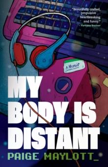 My Body Is Distant : A Memoir