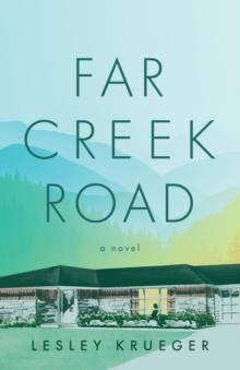 Far Creek Road : A Novel