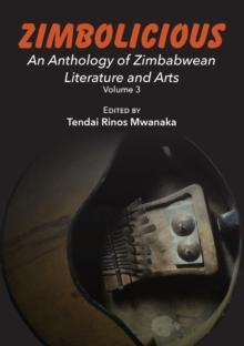 Zimbolicious Anthology: Volume 3 : An Anthology of Zimbabwean Literature and Arts