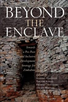 Beyond the Enclave : Towards a Pro-Poor and Inclusive Development Strategy for Zimbabwe