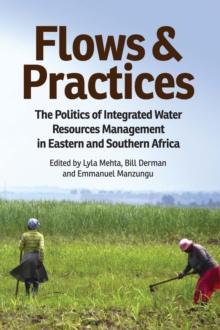 Flows and Practices : The Politics of Integrated Water Resources Management in Eastern and Southern Africa