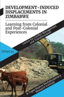 Development Induced Displacements in Zimbabwe : Learning from Colonial and Post-Colonial Experiences