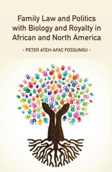 Family Law and Politics with Biology and Royalty in Africa and North America