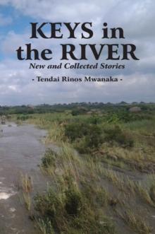 Keys in the River : New and Collected Stories