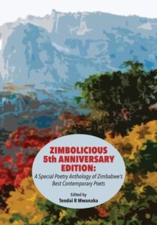 Zimbolicious Anthology: Volume Five : An Anthology of Zimbabwean Literature and Arts