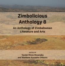 Zimbolicious Anthology Volume 8 : An Anthology of Zimbabwean literature and Arts