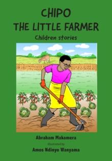 Chipo The Little Farmer : Children stories