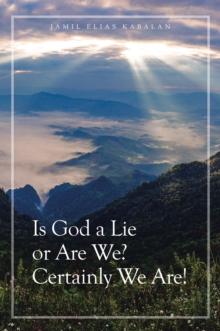 Is God a Lie or Are We? Certainly We Are!