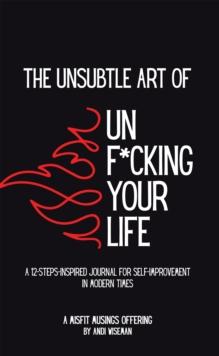 Unsubtle Art of Unf*cking Your Life