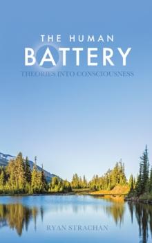 Human Battery: Theories into Consciousness