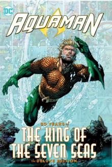 Aquaman: 80 Years of the King of the Seven Seas The Deluxe Edition