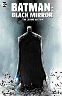 Batman: Black Mirror The Deluxe Edition