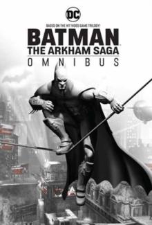 Batman: The Arkham Saga Omnibus : (New Edition)