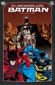 Elseworlds: Batman Vol. 3 : (2024 Edition)