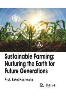 Sustainable Farming: Nurturing the Earth for Future Generations