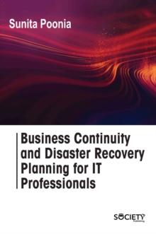 Business Continuity and Disaster Recovery Planning for IT Professionals