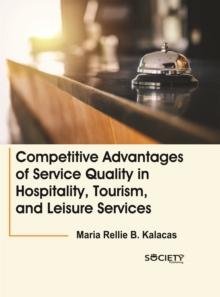 Competitive advantages of service quality in hospitality, tourism, and leisure services