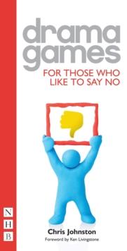 Drama Games for Those Who Like to Say No (NHB Drama Games)