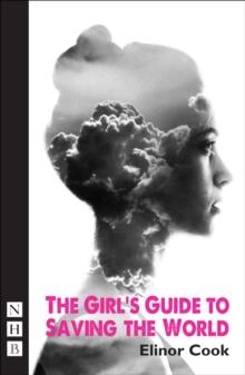 The Girl's Guide to Saving the World (NHB Modern Plays)