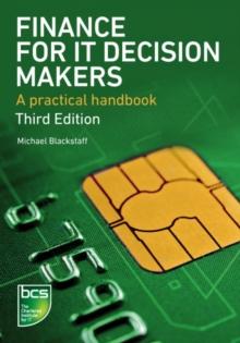 Finance for IT Decision Makers : A practical handbook