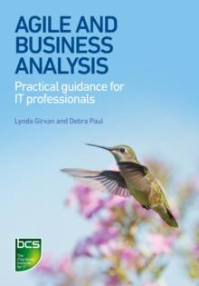 Agile and Business Analysis : Practical guidance for IT professionals