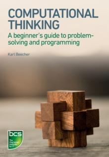 Computational Thinking : A beginner's guide to problem-solving and programming