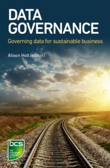 Data Governance : Governing data for sustainable business