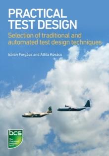 Practical Test Design : Selection of traditional and automated test design techniques