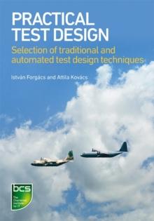 Practical Test Design : Selection of traditional and automated test design techniques