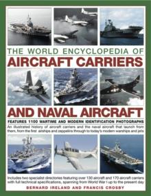 The World Encyclopedia of Aircraft Carriers and Naval Aircraft : Features 1100 Wartime and Modern Identification Photographs