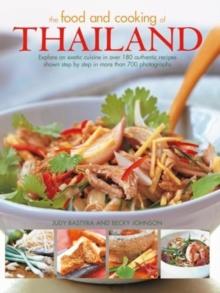 Food and Cooking of Thailand : Explore an exotic cuisine in over 180 authentic recipes shown step by step in more than 700 photographs