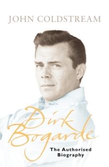 Dirk Bogarde : The authorised biography