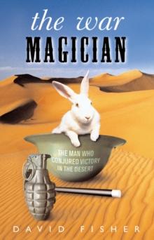 The War Magician : The man who conjured victory in the desert